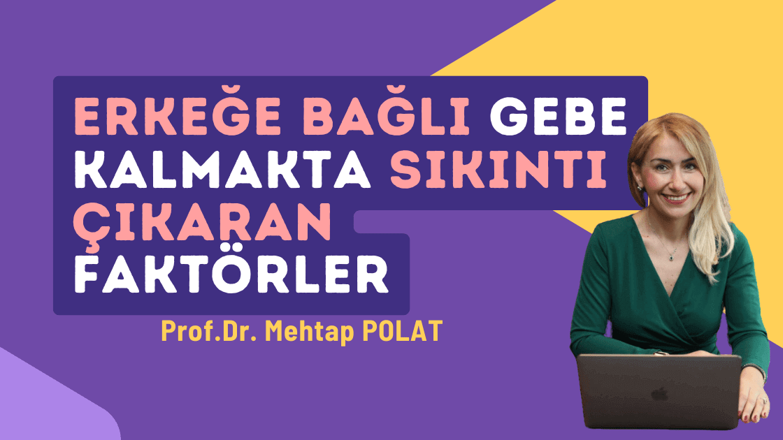 erkege bagli gebe kalmakta sorun cikaran faktorler